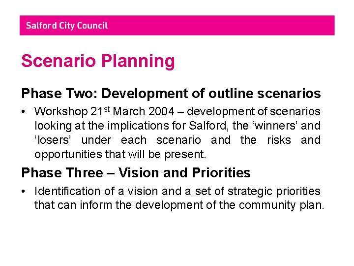 Scenario Planning Phase Two: Development of outline scenarios • Workshop 21 st March 2004