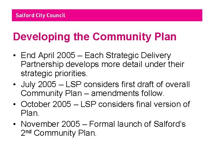 Developing the Community Plan • End April 2005 – Each Strategic Delivery Partnership develops