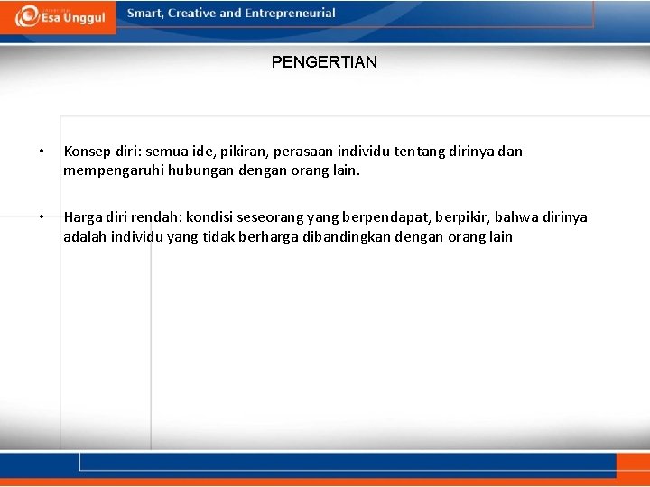 PENGERTIAN • Konsep diri: semua ide, pikiran, perasaan individu tentang dirinya dan mempengaruhi hubungan