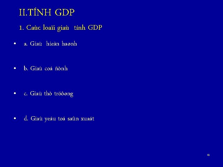 II. TÍNH GDP 1. Caùc loaïi giaù tính GDP • a. Giaù hieän haønh