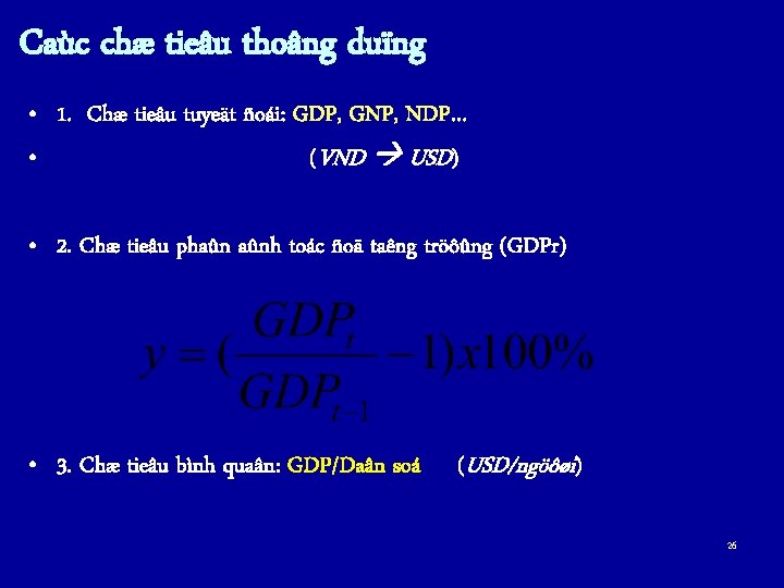 Caùc chæ tieâu thoâng duïng • 1. Chæ tieâu tuyeät ñoái: GDP, GNP, NDP…