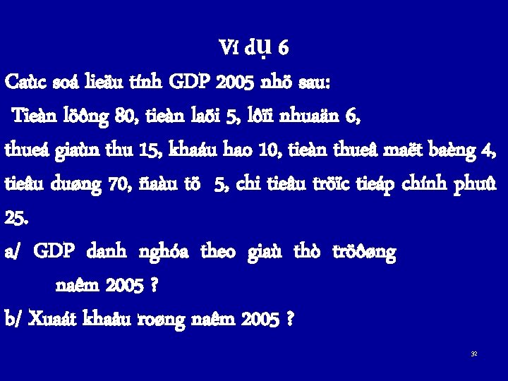 Ví dụ 6 Caùc soá lieäu tính GDP 2005 nhö sau: Tieàn löông 80,