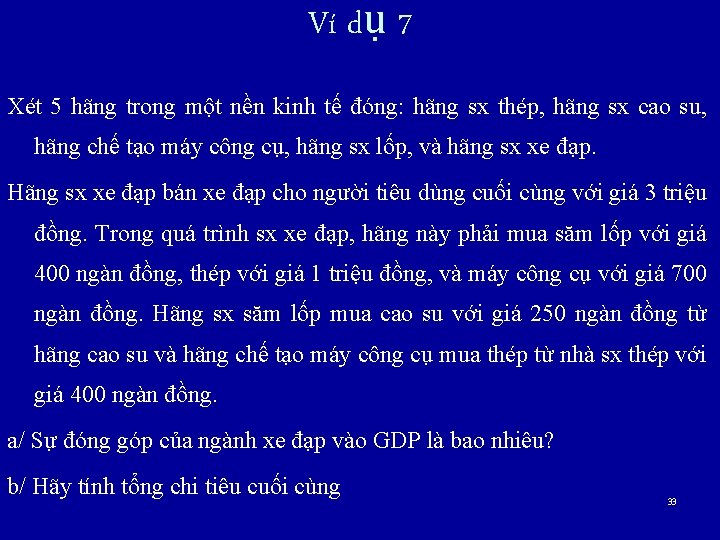 Ví dụ 7 Xét 5 hãng trong một nền kinh tế đóng: hãng sx