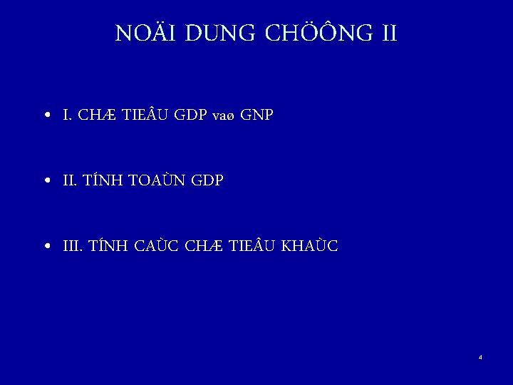 NOÄI DUNG CHÖÔNG II • I. CHÆ TIE U GDP vaø GNP • II.