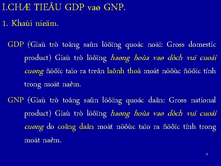 I. CHÆ TIE U GDP vaø GNP. 1. Khaùi nieäm. GDP (Giaù trò toång