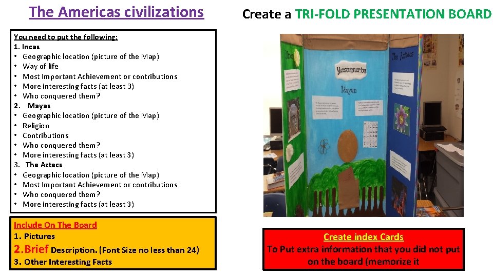 The Americas civilizations Create a TRI-FOLD PRESENTATION BOARD You need to put the following: