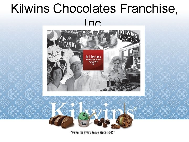 Kilwins Chocolates Franchise, Inc. 