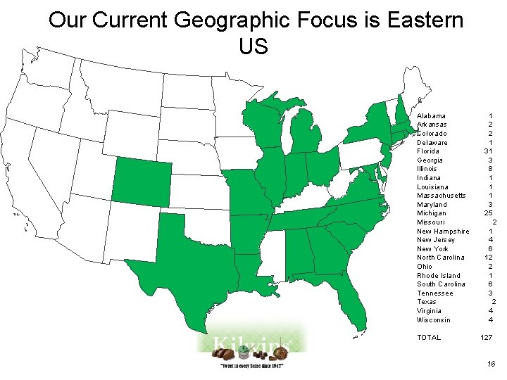 Our Current Geographic Focus is Eastern US Alabama Arkansas Colorado Delaware Florida Georgia Illinois