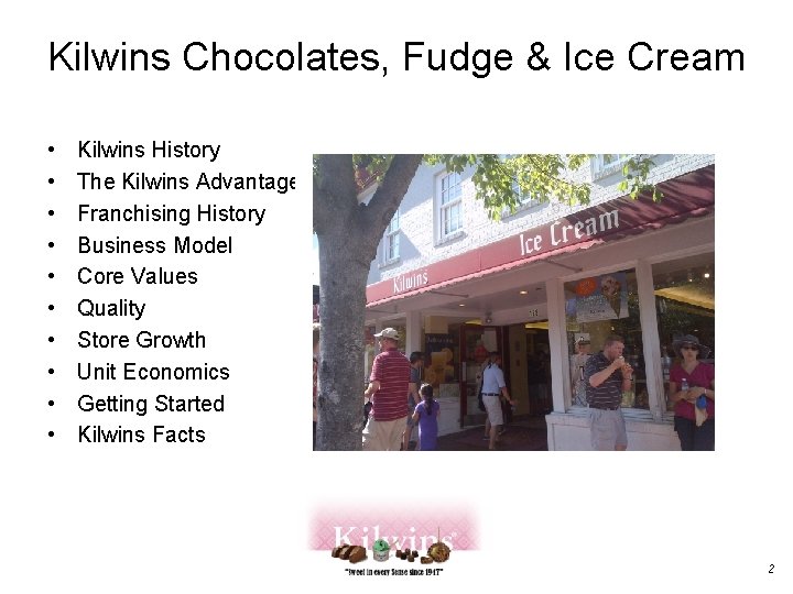 Kilwins Chocolates, Fudge & Ice Cream • • • Kilwins History The Kilwins Advantage