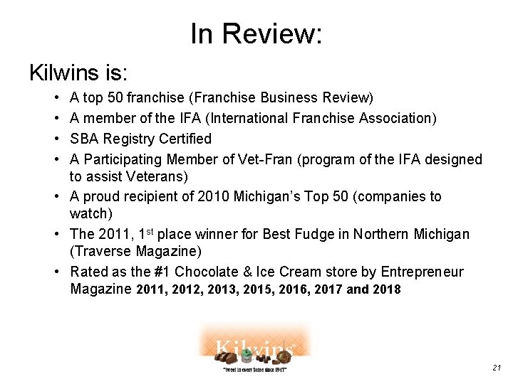 In Review: Kilwins is: • • A top 50 franchise (Franchise Business Review) A