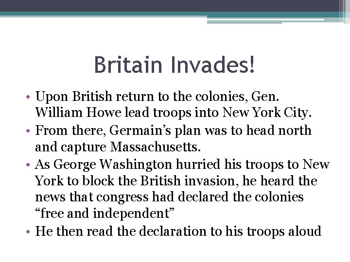 Britain Invades! • Upon British return to the colonies, Gen. William Howe lead troops