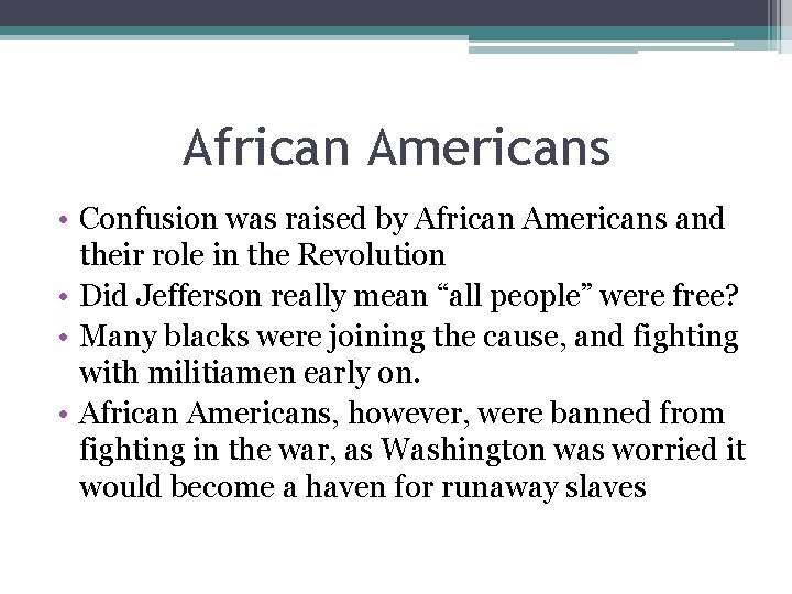 African Americans • Confusion was raised by African Americans and their role in the