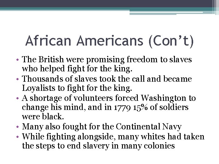 African Americans (Con’t) • The British were promising freedom to slaves who helped fight