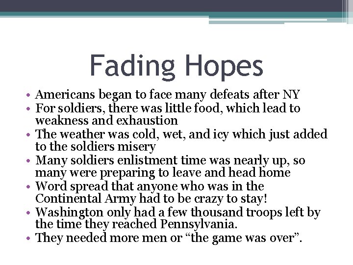 Fading Hopes • Americans began to face many defeats after NY • For soldiers,