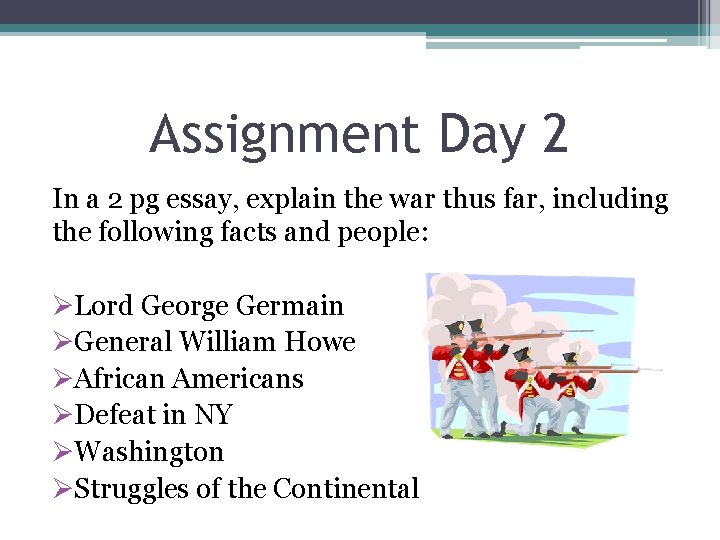 Assignment Day 2 In a 2 pg essay, explain the war thus far, including