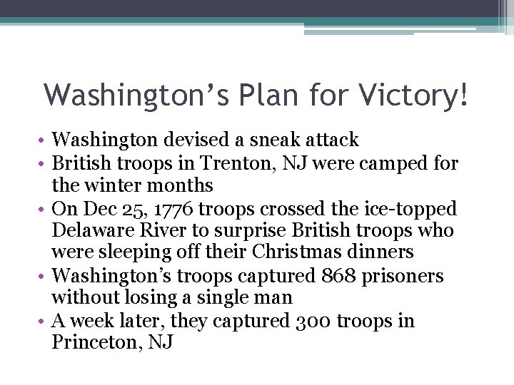 Washington’s Plan for Victory! • Washington devised a sneak attack • British troops in