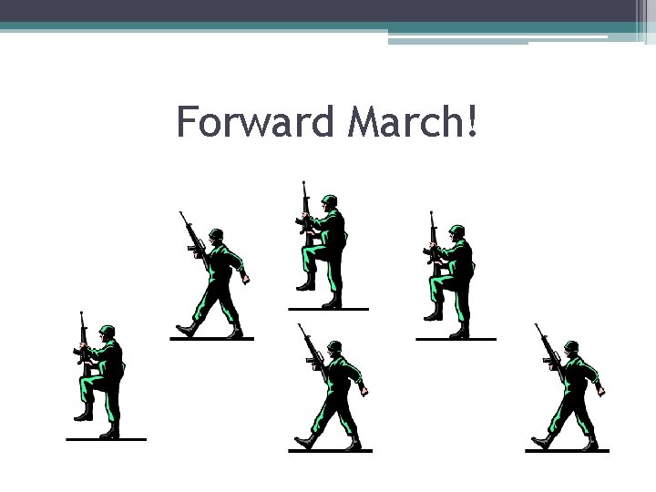 Forward March! 