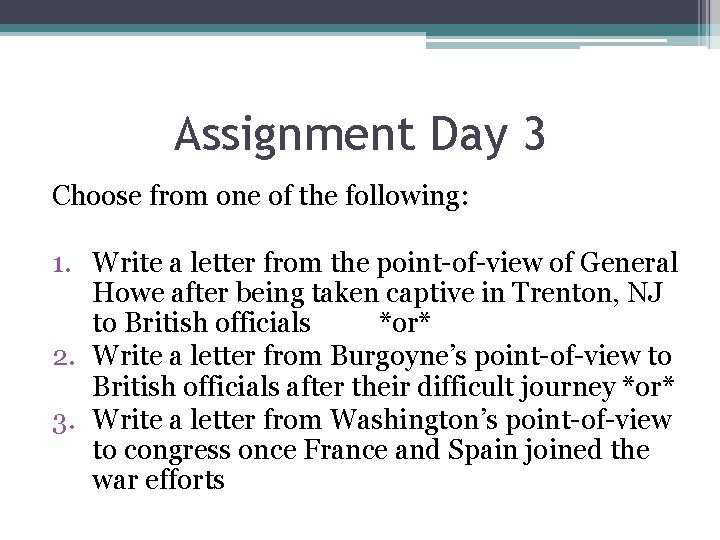 Assignment Day 3 Choose from one of the following: 1. Write a letter from