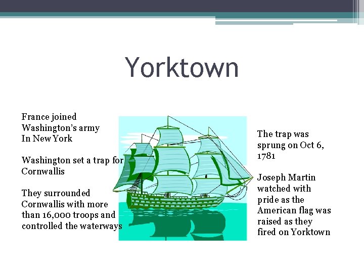 Yorktown France joined Washington’s army In New York Washington set a trap for Cornwallis