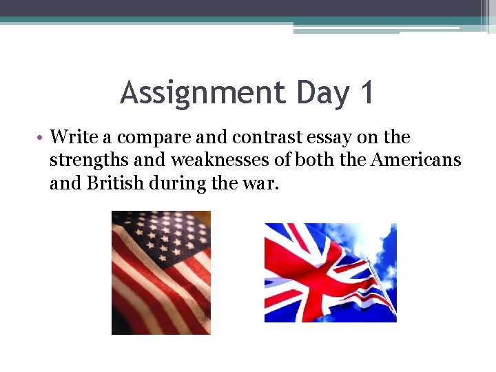Assignment Day 1 • Write a compare and contrast essay on the strengths and