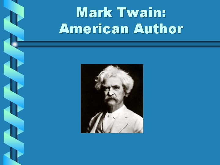 Mark Twain: American Author 