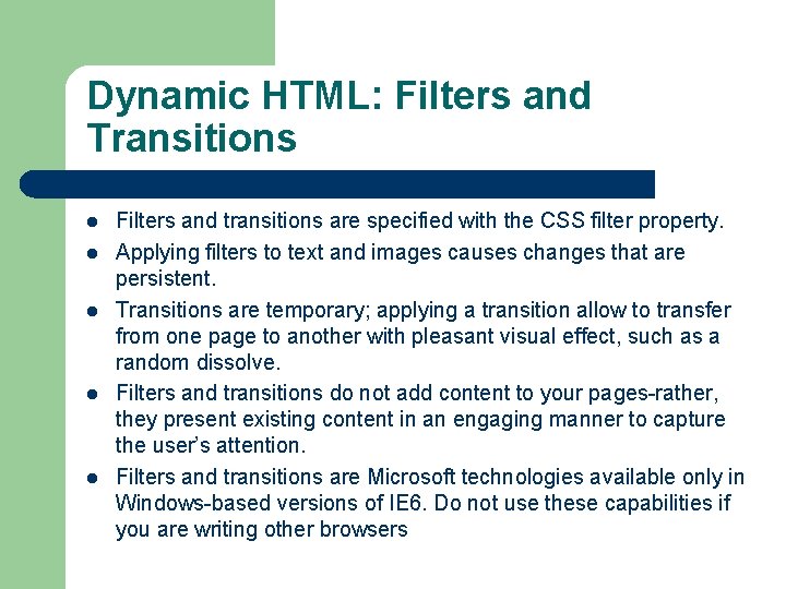 Dynamic HTML: Filters and Transitions l l l Filters and transitions are specified with
