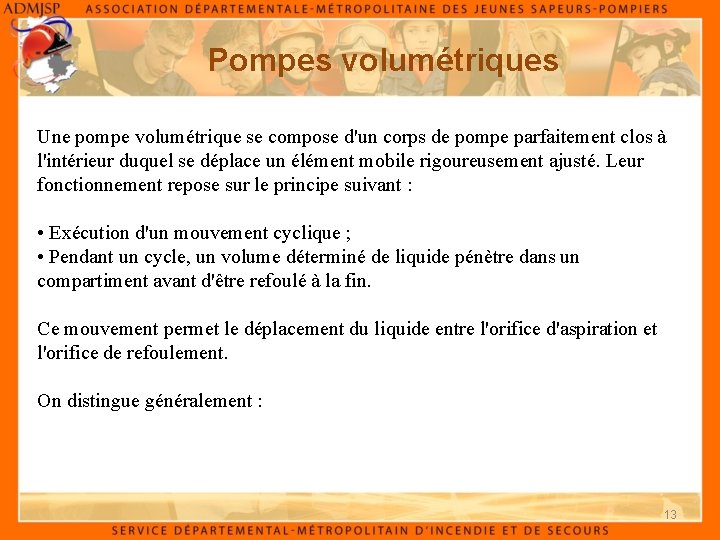 Pompes volumétriques Une pompe volumétrique se compose d'un corps de pompe parfaitement clos à