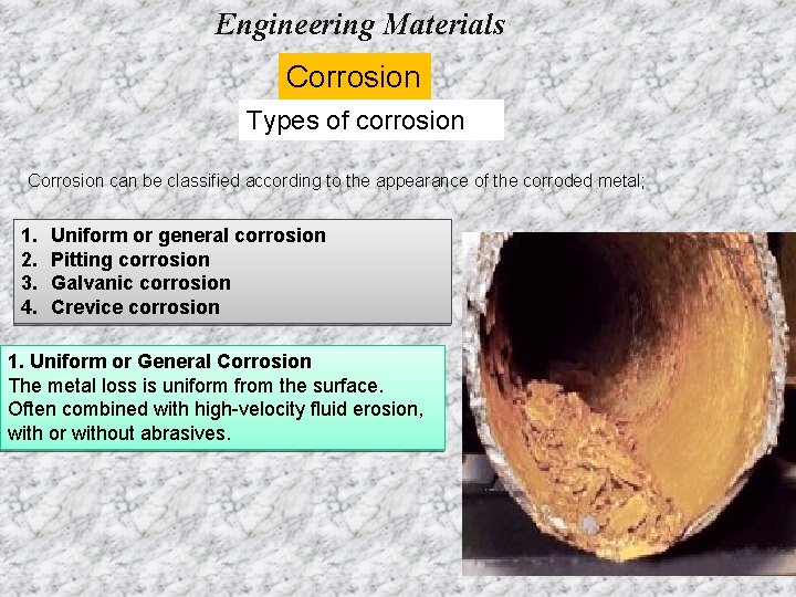 Engineering Materials Corrosion Types of corrosion Corrosion can be classified according to the appearance