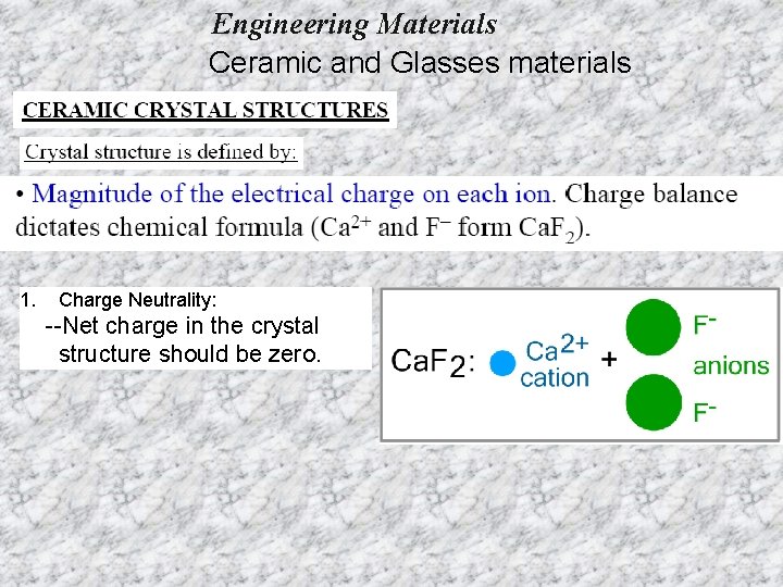 Engineering Materials Ceramic and Glasses materials 1. Charge Neutrality: --Net charge in the crystal