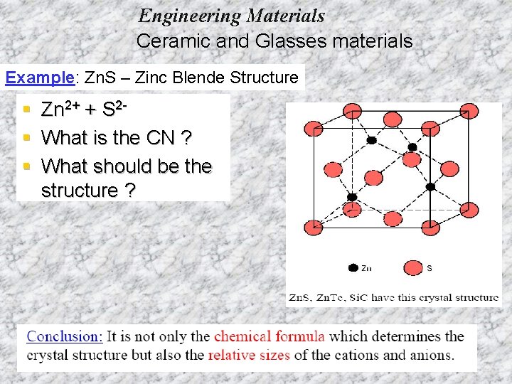 Engineering Materials Ceramic and Glasses materials Example: Zn. S – Zinc Blende Structure §