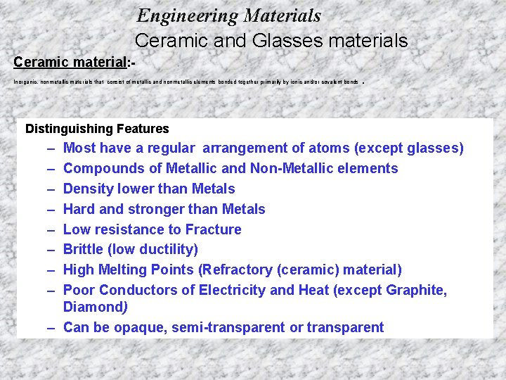 Engineering Materials Ceramic and Glasses materials Ceramic material: Inorganic, nonmetallic materials that consist of