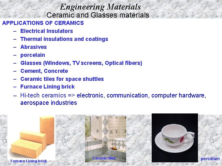 Engineering Materials Ceramic and Glasses materials APPLICATIONS OF CERAMICS – Electrical Insulators – Thermal