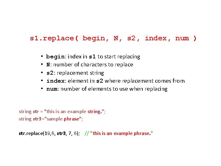 s 1. replace( begin, N, s 2, index, num ) • • • begin: