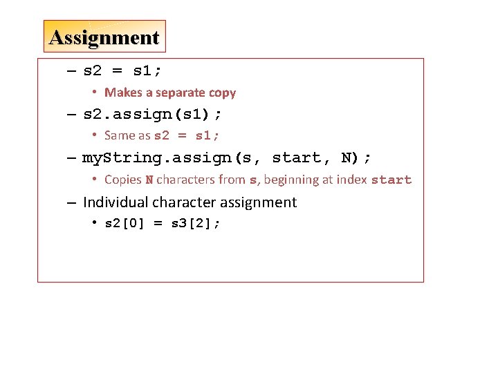 Assignment – s 2 = s 1; • Makes a separate copy – s