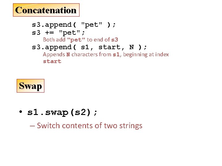 Concatenation s 3. append( "pet" ); s 3 += "pet"; Both add "pet" to