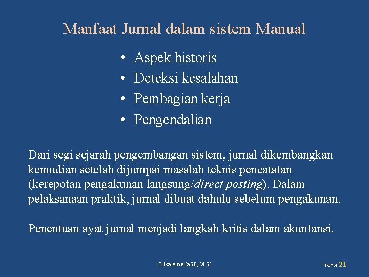 Manfaat Jurnal dalam sistem Manual • • Aspek historis Deteksi kesalahan Pembagian kerja Pengendalian
