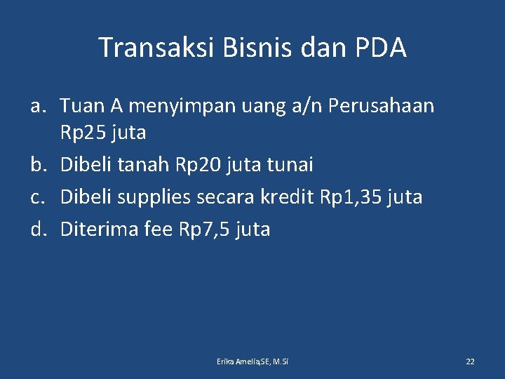Transaksi Bisnis dan PDA a. Tuan A menyimpan uang a/n Perusahaan Rp 25 juta
