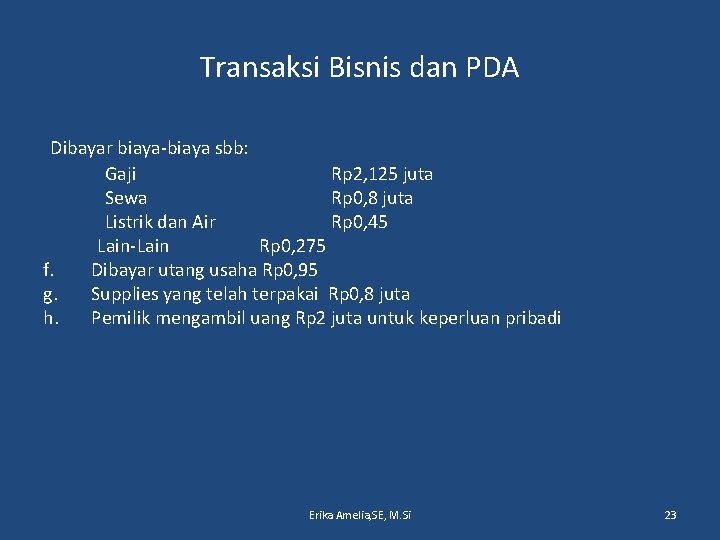 Transaksi Bisnis dan PDA Dibayar biaya-biaya sbb: Gaji Rp 2, 125 juta Sewa Rp