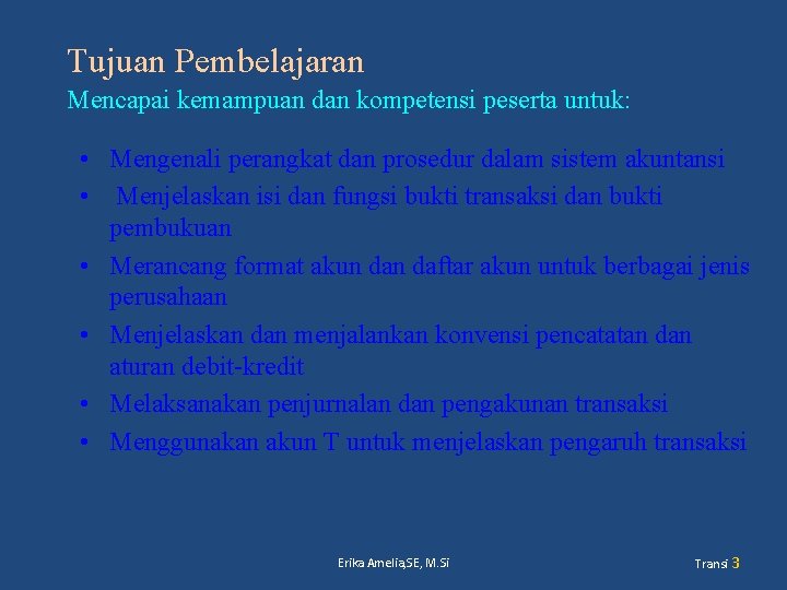 Tujuan Pembelajaran Mencapai kemampuan dan kompetensi peserta untuk: • Mengenali perangkat dan prosedur dalam