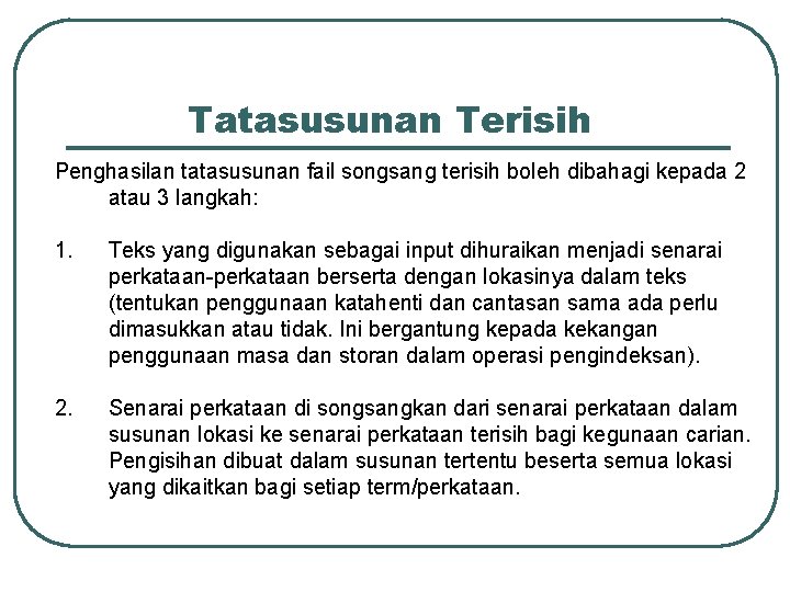 Tatasusunan Terisih Penghasilan tatasusunan fail songsang terisih boleh dibahagi kepada 2 atau 3 langkah: