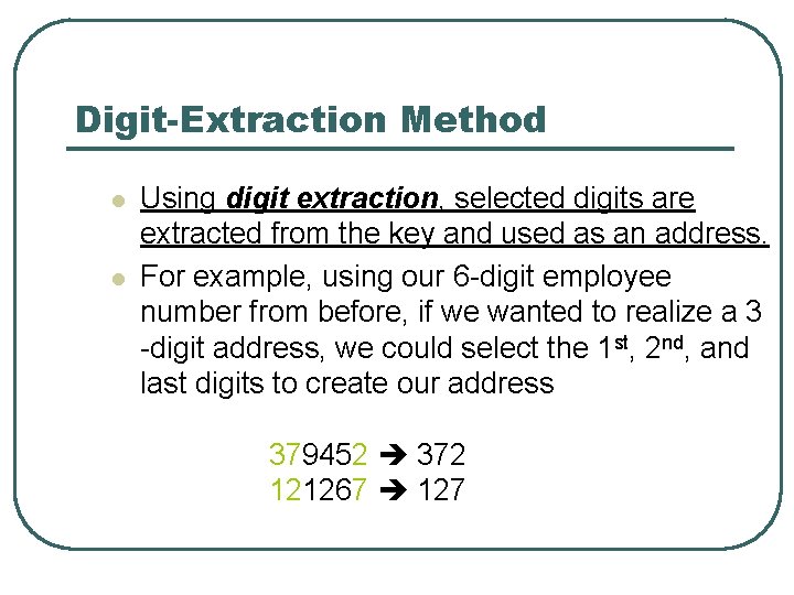 Digit-Extraction Method l l Using digit extraction, selected digits are extracted from the key