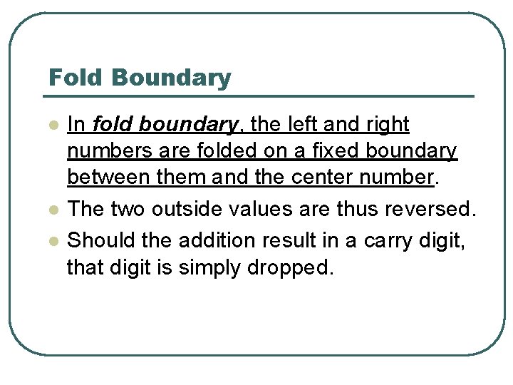 Fold Boundary l l l In fold boundary, the left and right numbers are