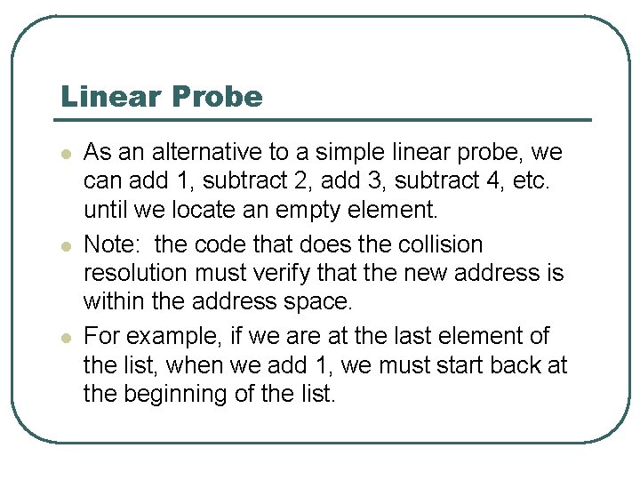 Linear Probe l l l As an alternative to a simple linear probe, we