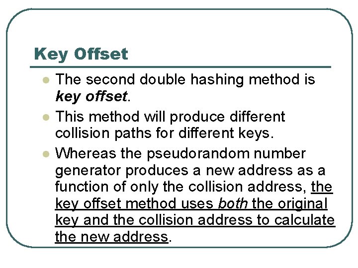 Key Offset l l l The second double hashing method is key offset. This