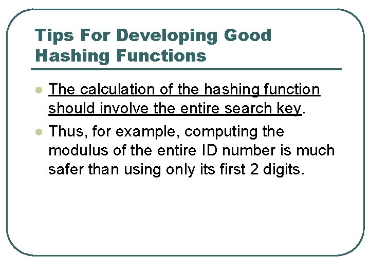 Tips For Developing Good Hashing Functions l l The calculation of the hashing function