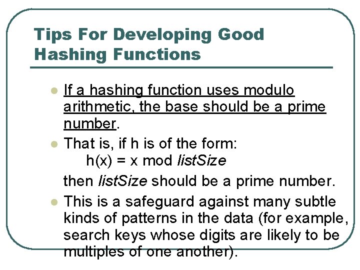 Tips For Developing Good Hashing Functions l l l If a hashing function uses