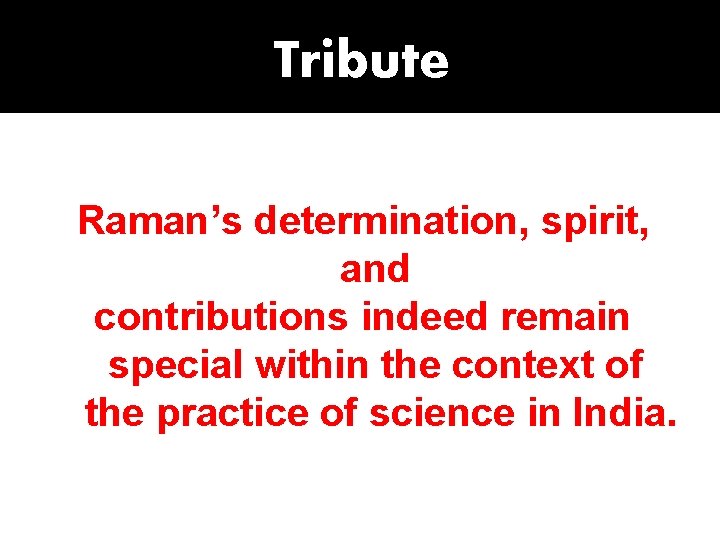 Tribute Raman’s determination, spirit, and contributions indeed remain special within the context of the