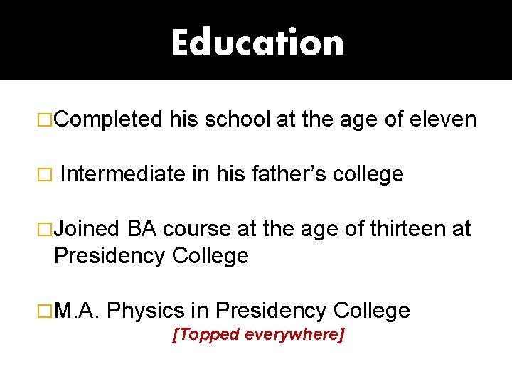 Education �Completed � his school at the age of eleven Intermediate in his father’s