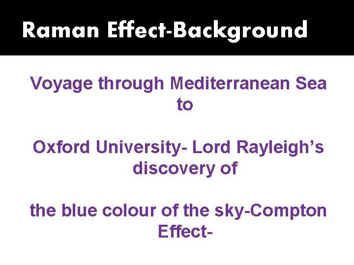 Raman Effect-Background Voyage through Mediterranean Sea to Oxford University- Lord Rayleigh’s discovery of the