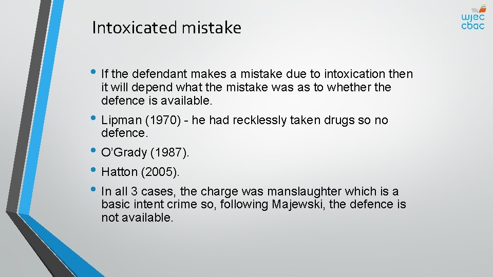 Intoxicated mistake • If the defendant makes a mistake due to intoxication then it